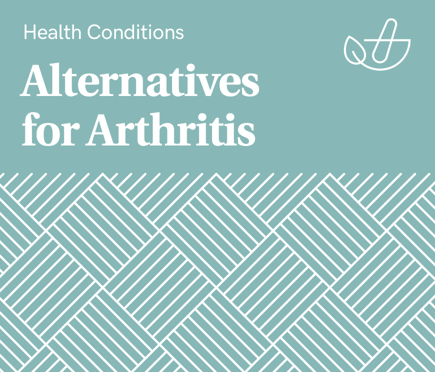 Alternatives for Arthritis